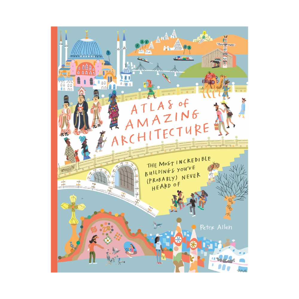 Atlas of Amazing Architecture | Peter Allen